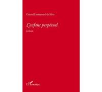 L'enfant perpétuel Poème - Gérard Emmanuel Da Silva - L'harmattan - broché - Poésie