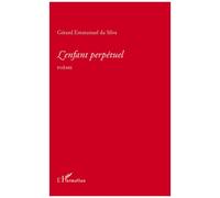 L'enfant perpétuel Poème - Gérard Emmanuel Da Silva - L'harmattan - broché - Poésie
