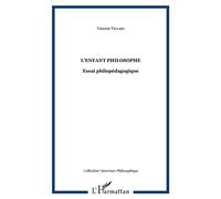 L'enfant philosophe Essai philopédagogique - Vincent Trovato - L'harmattan - broché - Essai