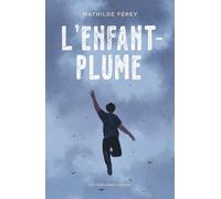 L'Enfant-Plume - Mathilde Férey - Anne Carriere Eds - broché - Roman adolescent