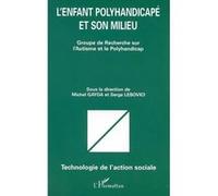 L'enfant polyhandicapé et son milieu Marc Gayda (Auteur), Serge Lebovici (Auteur)