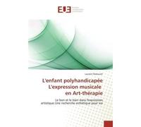 L'enfant polyhandicapée L'expression musicale en Art-thérapie - Laurent Malouvet - Universitaires Europeennes - broché - Livre