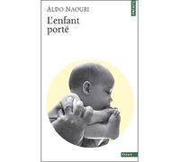 L'Enfant porté - Aldo Naouri - Points - Poche - Essai