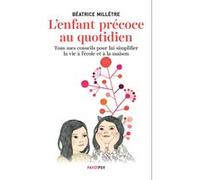Béatrice Millêtre – L'Enfant précoce au quotidien – Mes conseils pour lui simplifier la vie – Broché