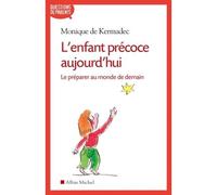 L'Enfant précoce aujourd'hui – Le préparer au monde de demain – Les Éditions Albin Michel
