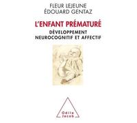 L'Enfant prématuré Développement neurocognitif et affectif - Fleur Lejeune - Odile Jacob - broché - Etude
