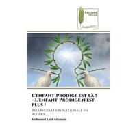 L'enfant Prodige est là ! - L'enfant Prodige n'est plus ! Réconciliation nationale en Algérie - Mohamed Laïd Athmani - Muse Editions - Poche - Roman