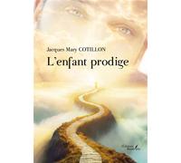 L'enfant prodige - Jacques Mary Cotillon - Baudelaire - broché - Témoignage