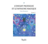 L'Enfant Prodigue et le Royaume Magique, Tome I - Théo Mambole - Stylit - broché - Roman