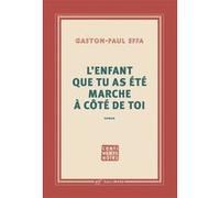 L'enfant que tu as été marche à côté de toi Gaston-Paul Effa (Auteur)