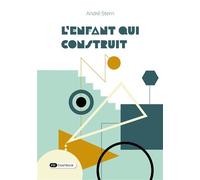 L'enfant qui construit - André Stern - Dashbook - broché - Essai