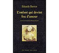 L'enfant qui devint fou d'amour - Eduardo Barrios - La Fosse Aux Ours - broché - Roman