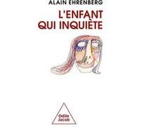 L'Enfant qui inquiète Alain Ehrenberg (Auteur)