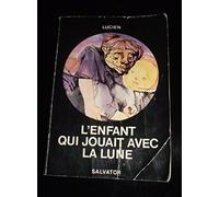L'enfant qui jouait avec la lune
