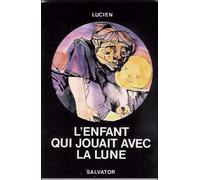 L'enfant qui jouait avec la lune (nouvelle édition)