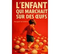 L'enfant qui marchait sur des oeufs: Quand l'amour fait peur