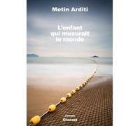 L'enfant qui mesurait le monde Roman - Metin Arditi - Grasset - broché - Roman