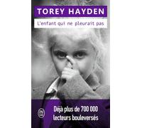L'enfant qui ne pleurait pas Le témoignage d'une enfant battue - Torey L. Hayden - J'ai Lu - Poche - Récit