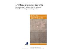 L'enfant qui nous regarde: Persistances de l'enfance dans les écritures textuelles et scéniques contemporaines