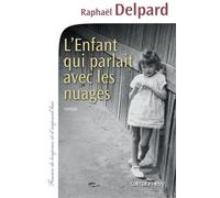 L'Enfant qui parlait avec les nuages - Raphaël Delpard - Calmann-Levy - broché - Roman