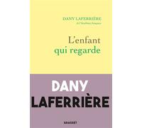 L'enfant qui regarde Nouvelle - Dany Laferrière - Grasset - broché - Nouvelles