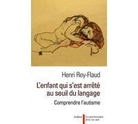 L'enfant Qui S'est Arrêté Au Seuil Du Langage - Comprendre L'autisme