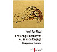 L'enfant qui s'est arrêté au seuil du langage Comprendre l'autisme - Henri Rey-Flaud - Aubier - broché - Essai