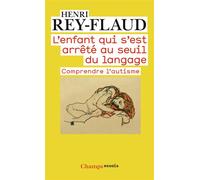 L'enfant qui s'est arrêté au seuil du langage Comprendre l'autisme - Henri Rey-Flaud - Flammarion - Poche - Essai