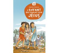 L'enfant qui voulait voir Jésus