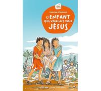L'enfant qui voulait voir Jésus