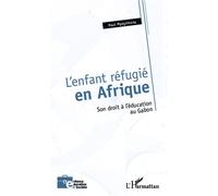 L'enfant réfugié en Afrique Son droit à l'éducation au Gabon - Paul Mpayimana - L'harmattan - broché - Essai