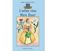 L'enfant reine - Marie Stuart