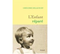 L'enfant réparé - Grégoire Delacourt - Grasset - broché - Roman