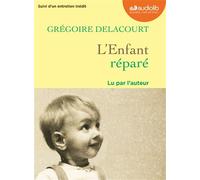 L'Enfant réparé Livre audio 1 CD MP3 - Suivi d'un entretien inédit - Grégoire Delacourt - Audiolib - Texte lu (CD) - Textes lus CD