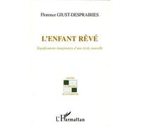 L'enfant rêvé Significations imaginaires d'une école nouvelle - Florence Giust-Desprairies - L'harmattan - broché - Essai