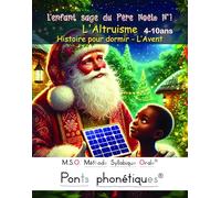 L'enfant sage du Père Noël N°1 - L'Altruisme - MSO Méthode Syllabique Orale avec Ponts Phonétiques DYS Histoire pour dormir - L’Avent - Lire en CE1 CE2 Frédéric Luhmer (Auteur)