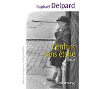 L'Enfant sans étoile - Raphaël Delpard - Calmann-Levy - broché - Roman