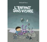 L'enfant sans visage - Mickaël Roux - Joie De Lire - relié - album jeunesse