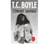 L'Enfant sauvage - Tom Coraghessan (T. C.) Boyle - Lgf - Poche - Roman
