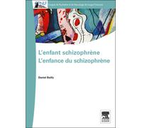 L'enfant schizophrène - L'enfance du schizophrène Pod - Daniel Bailly - Elsevier Masson - broché - Livre