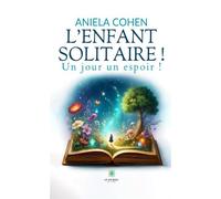 L'enfant solitaire !!! Un jour un espoir ! - Aniela Cohen - Le Lys Bleu - broché - Poésie