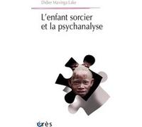 L'enfant sorcier et la psychanalyse MAVINGA LAKE DIDIER (Auteur), Markos Zafiropoulos (Postface)