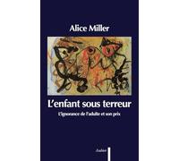 L'enfant sous terreur - L'ignorance de l'adulte et son prix