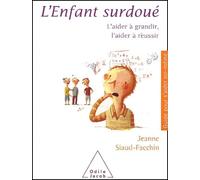 L'enfant surdoué: L'aider à grandir, l'aider à réussir