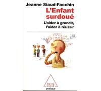 L'Enfant surdoué: L'aider à grandir, l'aider à réussir