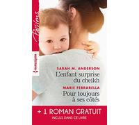 L'enfant surprise du cheikh - Pour toujours à ses côtés - Bien plus qu'une nuit