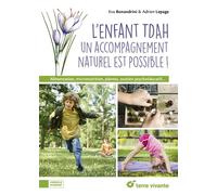 L'enfant TDAH : un accompagnement naturel est possible ! Alimentation, micronutrition, plantes, soutien psychoéducatif... - Eva Bonandrini - Terre Vivante - broché - Guide