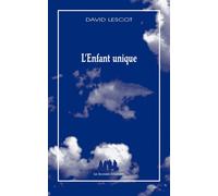 L'Enfant unique 2026 - David Lescot - Solitaires Intempestifs - broché - Théâtre
