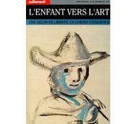 L'Enfant Vers L'Art. Un Lecon De Liberte, Un Chemin D'Exigence