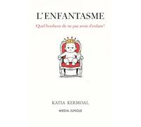 L'ENFANTASME: Quel bonheur de ne pas avoir d'enfant !